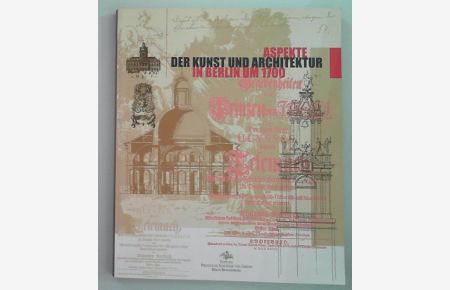Aspekte der Kunst und Architektur in Berlin um 1700