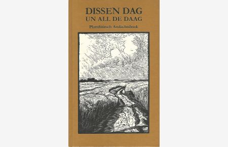 Dissen Dag un all de Daag : plattdüütsch Andachtsbook