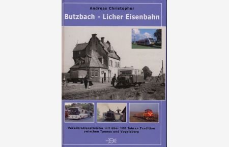 Butzbach - Licher Eisenbahn. Verkehrsdienstleister mit über 100 Jahren Tradition zwischen Taunus und Vogelsberg.