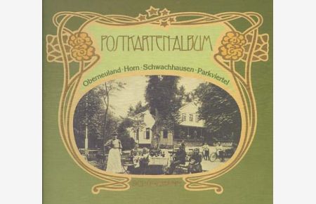Postkarten-Album : Oberneuland, Horn, Schwachhausen, Parkviertel, Bürgerpark.   - Ausw. u. Text