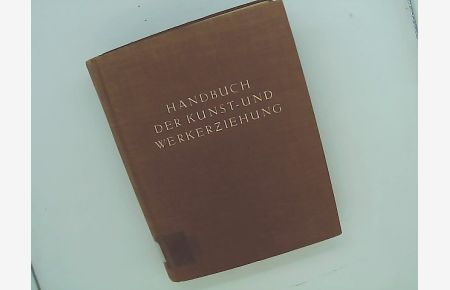 Allgemeine Grundlagen der Kunstpädagogik. Mit 328 Abbildungen darunter 20 Farb. Tafeln