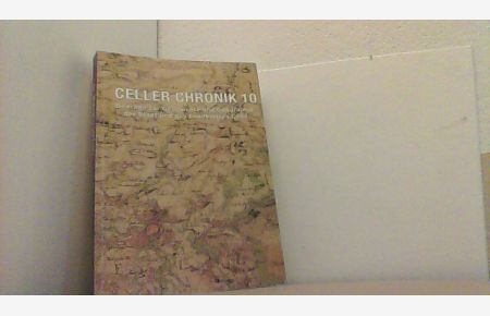 Celler Chronik 10. Beiträge zur Geschichte und Geographie der Stadt und des Landkreises Celle.