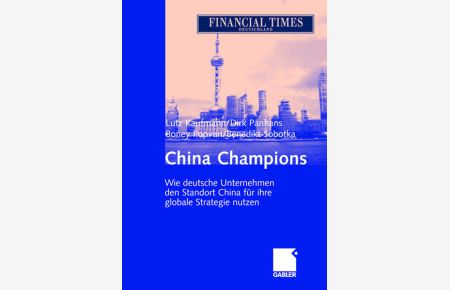 China Champions: Wie deutsche Unternehmen den Standort China für ihre globale Strategie nutzen