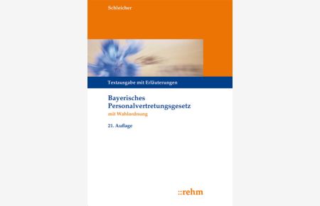 Bayerisches Personalvertretungsgesetz mit Wahlordnung: Textausgabe mit Erläuterungen zum BayPVG