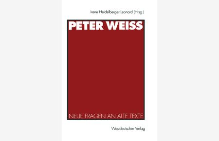 Peter Weiss  - Neue Fragen an alte Texte