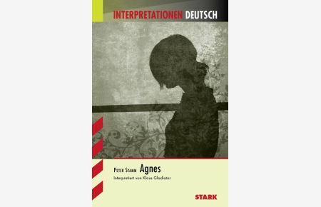 STARK Interpretationen Deutsch - Stamm: Agnes (STARK-Verlag - Interpretationen)
