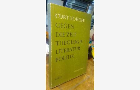 Gegen die Zeit.   - Theologie - Literatur - Politik.