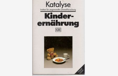Kinderernährung.   - hrsg. von d. Katalyse e.V., Inst. für angewandte Umweltforschung / KiWi ; 136