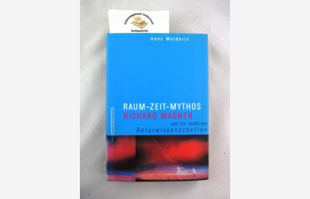 Raum - Zeit - Mythos : Richard Wagner und die modernen Naturwissenschaften.