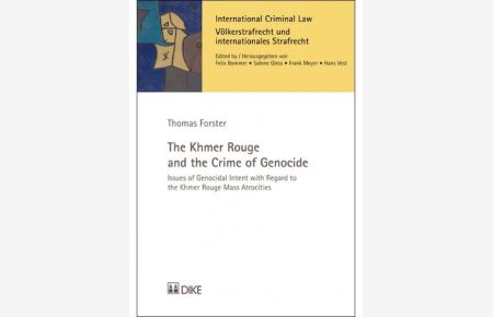 The Khmer Rouge and the Crime of Genocide  - Issues of Genocidal Intent with Regard to the Khmer Rouge Mass Atrocities