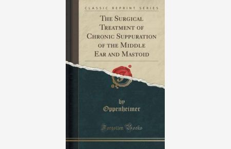Oppenheimer, O: Surgical Treatment of Chronic Suppuration of