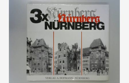 3 x Nürnberg: Eine Bilderfolge aus unserem Jahrhundert