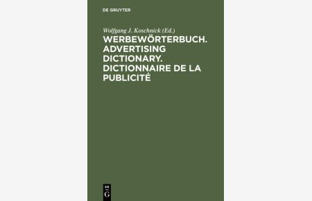 Werbewörterbuch. Advertising Dictionary. Dictionnaire de la Publicité  - Deutsch. English. Français