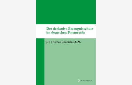 Der derivative Erzeugnisschutz im deutschen Patentrecht