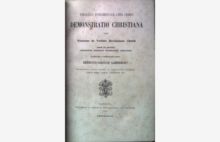 Demonstratio christiana, seu, Tractatus de veritate revelationis Christi  - Theologiae fundamentalis liber primus