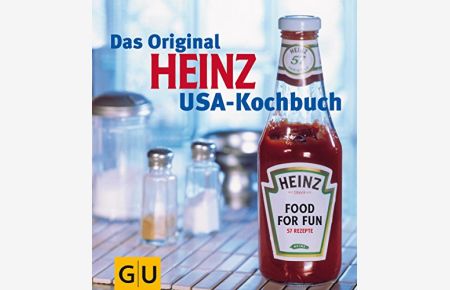 Das Original-Heinz-USA-Kochbuch.   - Carsten Dorhs ; Andreas C. Studer. [Fotos: Christiane Krüger. Red. und Texte: Catharina Wilhelm]