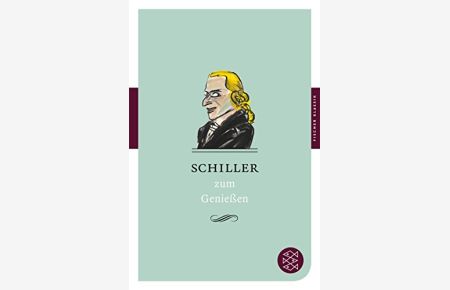 Schiller zum Genießen.   - hrsg. von German Neundorfer / Fischer ; 90201 : Fischer Klassik