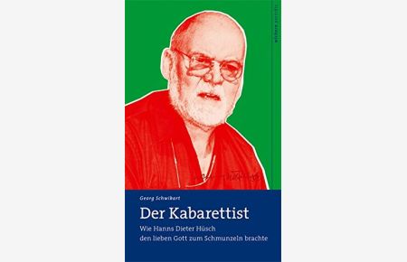 Der Kabarettist : wie Hanns Dieter Hüsch den lieben Gott zum Schmunzeln brachte.   - Hrsg. von Uwe Birnstein / Wichern Porträts