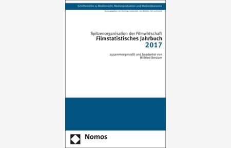 Filmstatistisches Jahrbuch 2017 (Schriftenreihe zu Medienrecht, Medienproduktion und Medienökonomie, Band 37)