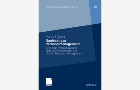 Nachhaltiges Personalmanagement: Eine neue Perspektive und empirische Exploration des Human Resource Management (neue betriebswirtschaftliche forschung (nbf))