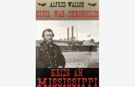 Krieg am Mississippi: Ein historischer Roman (Civil war chronicles)