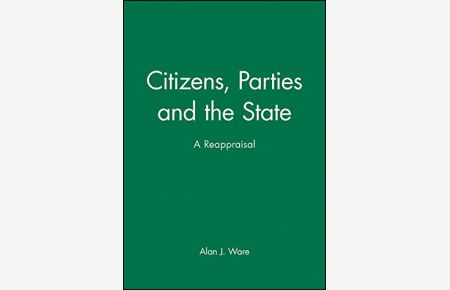 Ware, A: Citizens, Parties and the State: A Reappraisal