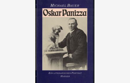 Oskar Panizza: Ein literarisches Porträt. Mit einer Bibliographie der Primär- und Sekundärliteratur
