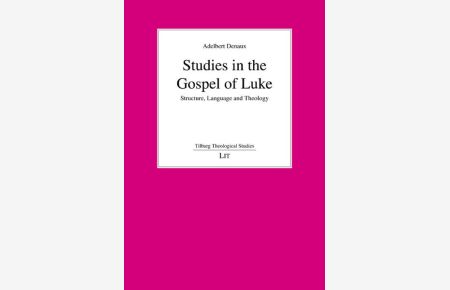 Studies in the Gospel of Like: Structure, Language and Theology (Tilburg Theological Studies /Tilburger Theologische Studien)