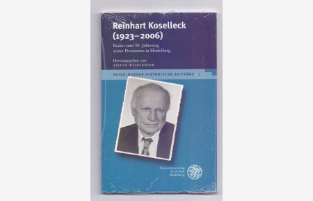 Reinhart Koselleck (1923-2006): Reden zum 50. Jahrestag seiner Promotion in Heidelberg (Heidelberger Historische Beiträge - HHB)