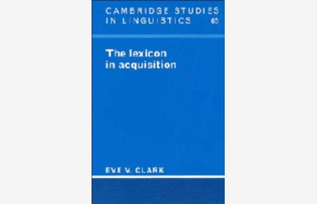 The Lexicon in Acquisition (Cambridge Studies in Linguistics, Band 65)