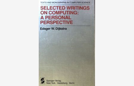 Selected writings on computing: a personal perspective.   - Texts and monographs in computer science;
