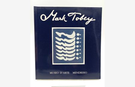 Mark Tobey: Between Worlds. Opere / Werke / Works 1935-1975  - (Katalog zur Ausstellung Museo d'arte Mendrisio / Museum Folkwang Essen 1989