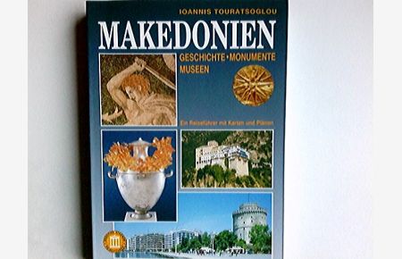 Makedonien. Geschichte-Monumente-Museen
