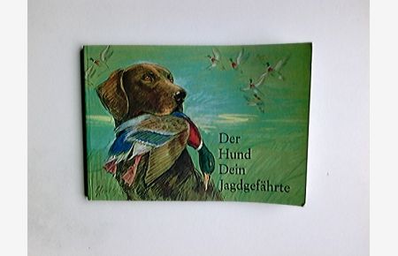 Der Hund dein Jagdgefährte.   - [Verf.: Helmuth Ehrgott ; Christian Raeder ; Fritz Vogl. Hrsg. vom Dt. Jagdschutz-Verb. e.V. Bonn]