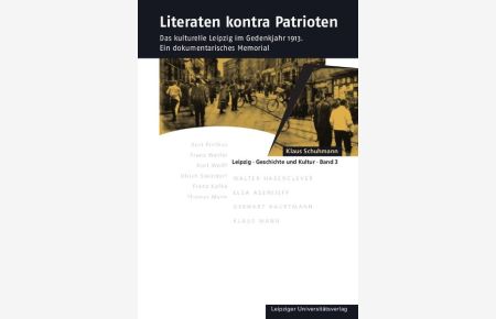 Literaten kontra Patrioten  - Das kulturelle Leipzig im Gedenkjahr 1913. Ein dokumentarisches Memorial