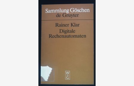 Digitale Rechenautomaten : e. Einf. in d. Struktur von Computerhardware.   - Sammlung Göschen ; 2050