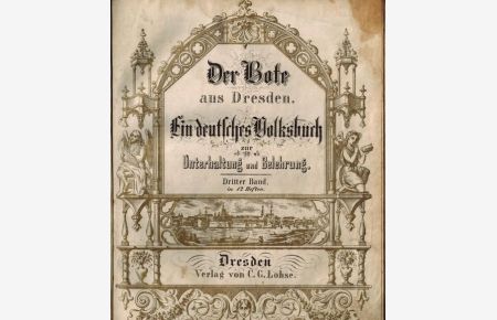 Der Bote aus Dresden. Ein deutsches Volksbuch. Eine Monatsschrift für Unterhaltung und Belehrung.