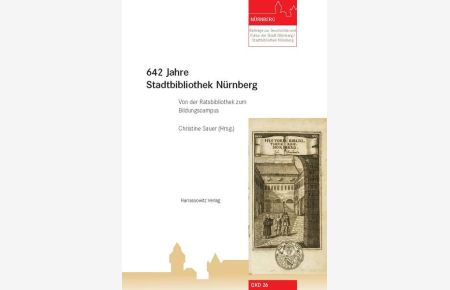 642 Jahre Stadtbibliothek Nürnberg  - Von der Ratsbibliothek zum Bildungscampus
