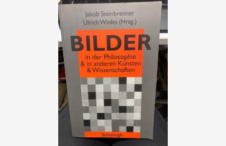 Bilder in der Philosophie & in anderen Künsten & Wissenschaften.   - Jakob Steinbrenner ; Ulrich Winko (Hrsg.)