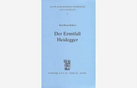 Der Ernstfall Heidegger (Jacob Burckhardt-Gespräche auf Castelen, Band 4)