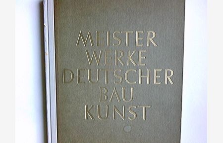 Meisterwerke deutscher Baukunst : Schöne deutsche Bauten aus 12 Jahrhunderten