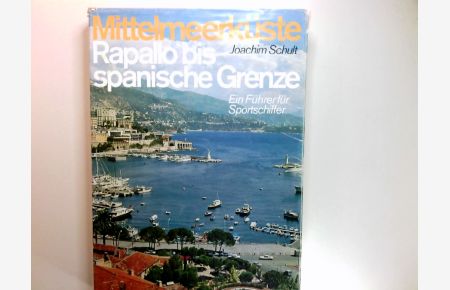 Mittelmeerküste : Rapallo bis span. Grenze ; ein Führer für Sportschiffer.