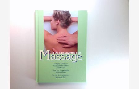 Fit & entspannt mit Massage : farbiges Handbuch mit Schritt-für-Schritt Anleitungen : viele Tips für gesundes Wohlbefinden.