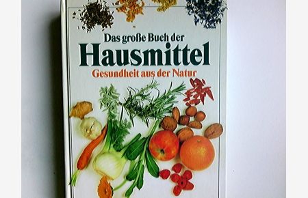 Das große Buch der Hausmittel : Gesundheit aus der Natur.   - [Autoren Hademar Bankhofer ... Red.: Alex Klubertanz ...] / Ein ADAC-Buch