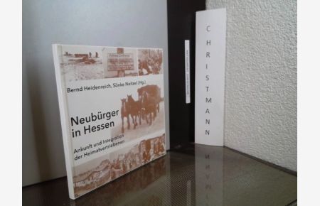 Neubürger in Hessen : Ankunft und Integration der Heimatvertriebenen.   - Bernd Heidenreich ; Sönke Neitzel (Hg.)