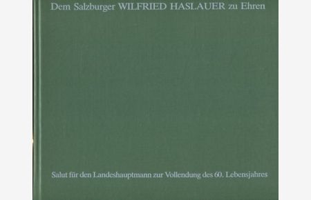 Dem Salzburger Wilfried Haslauer zu Ehren - Salut für den Landeshauptmann zur Vollendung des 60. Lebensjahres.   - Salzburger Photographien. Stadt und Land nach 1920.