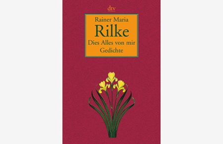 Dies alles von mir : ausgewählte Gedichte.   - Rainer Maria Rilke. Hrsg. von Franz-Heinrich Hackel / dtv ; 12837