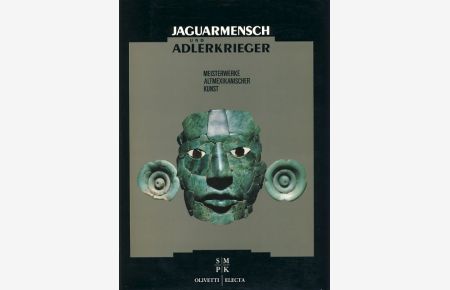 Jaguarmensch und Adlerkrieger. Meisterwerke altmexikanischer Kunst.   - Fotografie: Mario Carrieri.