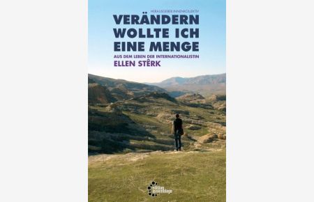 Verändern wollte ich eine Menge: Aus dem Leben der Internationalistin Ellen Stêrk