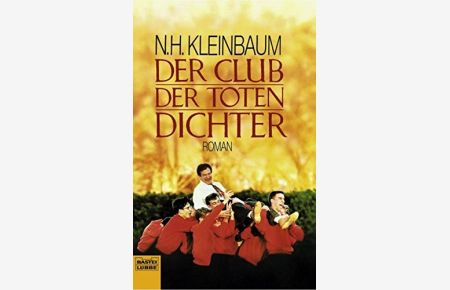Der Club der toten Dichter : [Roman ; das Buch zum grossen Film].   - N. H. Kleinbaum. Aus d. Amerikan. von Ekkehart Reinke / Bastei-Lübbe-Taschenbuch ; Bd. 11566 : Allgemeine Reihe